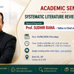 SEMINAR: SYSTEMATIC LITERATURE REVIEW FRAMEWORKS – CẬP NHẬT CÁC KHUNG PHÂN TÍCH VÀ PHƯƠNG PHÁP TỔNG QUAN TÀI LIỆU HIỆN ĐẠI